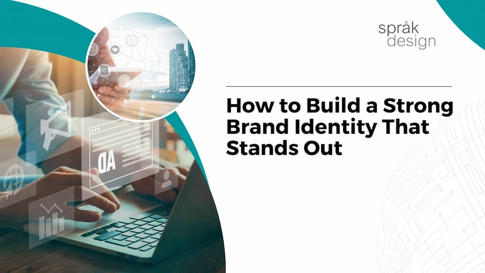 How to Build a Strong Brand Identity That Stands Out